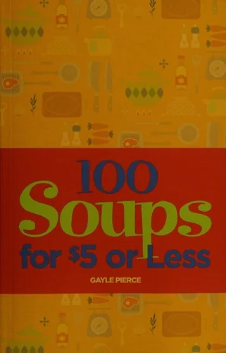 100 Soups for $5 or Less