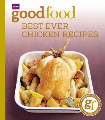 101 Best Ever Chicken Recipes: Tried-And-Tested Recipes