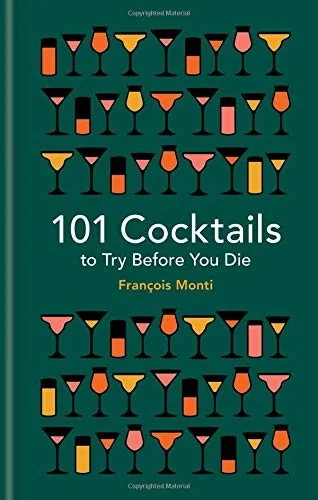 101 Cocktails to Try Before You Die by Monti, Francois