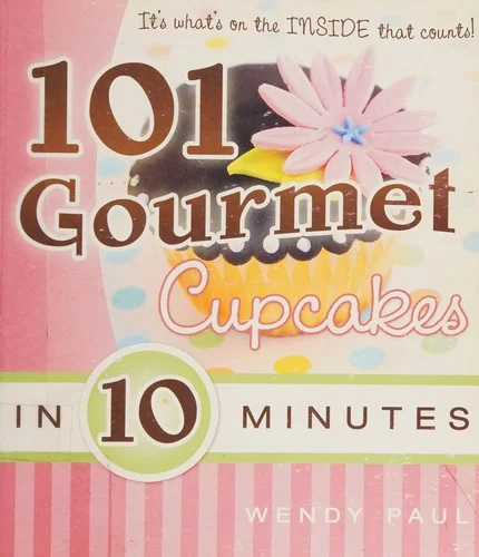 101 Gourmet Cupcakes in 10 Minutes