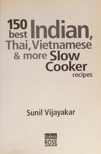 150 Best Indian, Thai, Vietnamese and More Slow Cooker Recipes