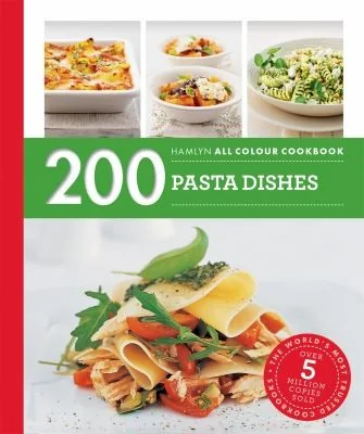 200 Pasta Dishes: Hamlyn All Colour Cookbook (UK)