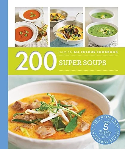 200 Super Soups: Hamlyn All Colour Cookbook (UK)