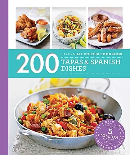 200 Tapas & Spanish Dishes: Hamlyn All Colour Cookbook (UK)