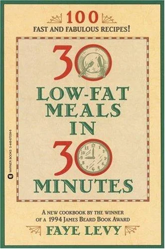 30 Low-Fat Meals in 30 Minutes by Levy, Faye