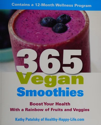 365 Vegan Smoothies: Boost Your Health with a Rainbow of Fruits and Veggies: A Cookbook