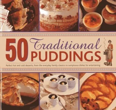 50 Traditional Puddings: Perfect Hot and Cold Desserts, from the Everyday Family Classics to Sumptuous Dishes for Entertaining by Fleetwood, Jenni