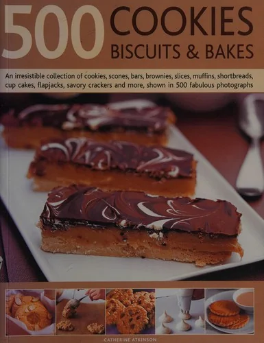 500 Cookies, Biscuits & Bakes: An Irresistible Collection of Cookies, Scones, Bars, Brownies, Slices, Muffins, Shortbread, Cup Cakes, Flapjacks, Savou