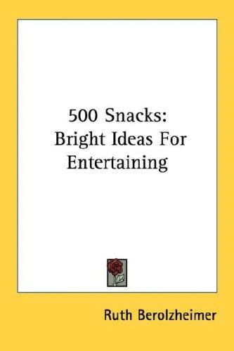 500 Snacks: Bright Ideas For Entertaining