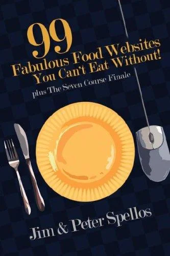 99 Fabulous Food Websites You Can't Eat Without by Spellos, Peter