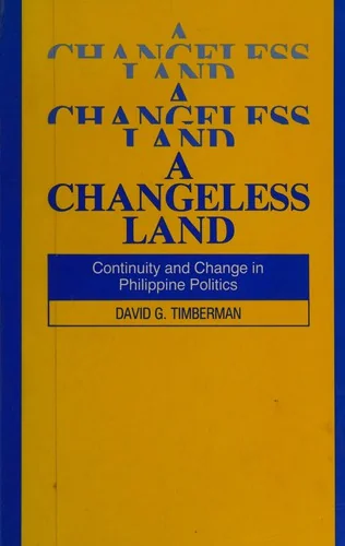 A Changeless Land: Continuity and Change in Philippine Politics