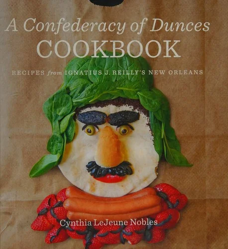 A Confederacy of Dunces Cookbook: Recipes from Ignatius J. by Nobles, Cynthia Lejeune