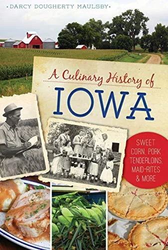 A Culinary History of Iowa: Sweet Corn, Pork Tenderloins, Maid-Rites & More