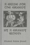 A Guide for the Greedy: By a Greedy Woman