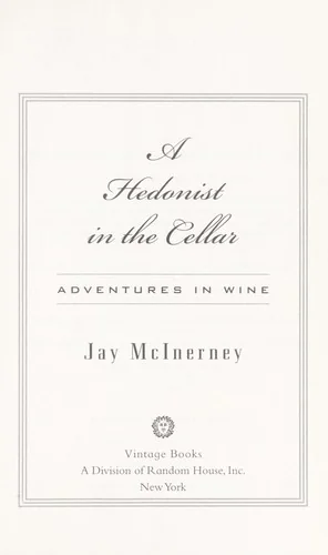 A Hedonist in the Cellar: Adventures in Wine