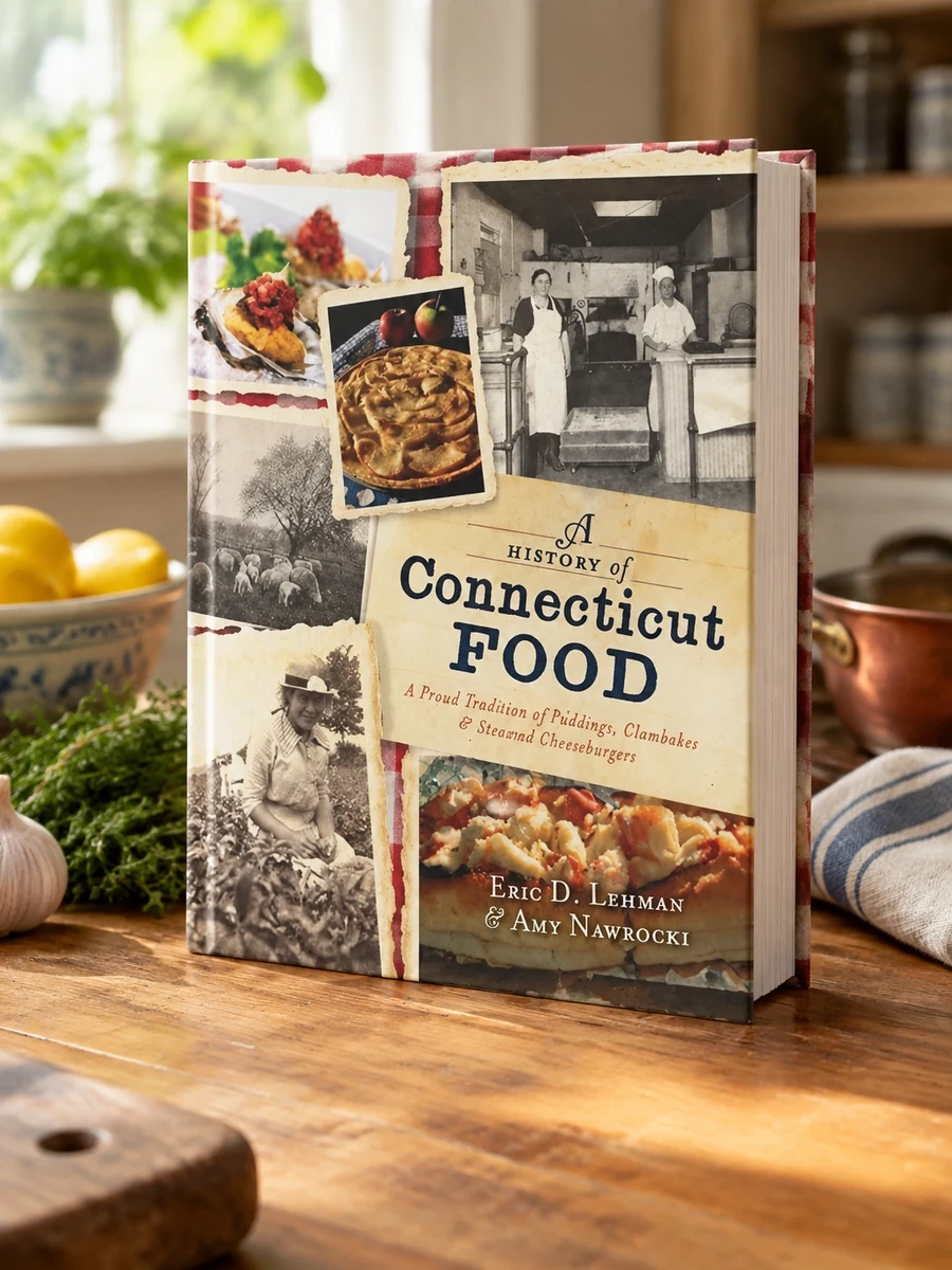 A History of Connecticut Food: A Proud Tradition of Puddings, Clambakes & Steamed Cheeseburgers