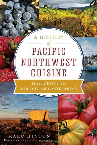 A History of Pacific Northwest Cuisine: Mastodons to Molecular Gastronomy