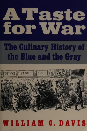 A Taste for War: The Culinary History of the Blue and the Gray