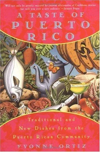 A Taste of Puerto Rico: Traditional and New Dishes from the Puerto Rican Community: A Cookbook