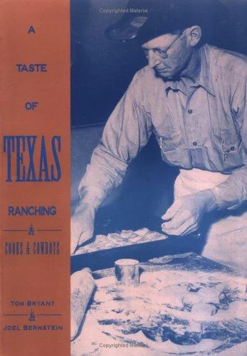 A Taste of Texas Ranching: Cooks and Cowboys by Bryant, Tom