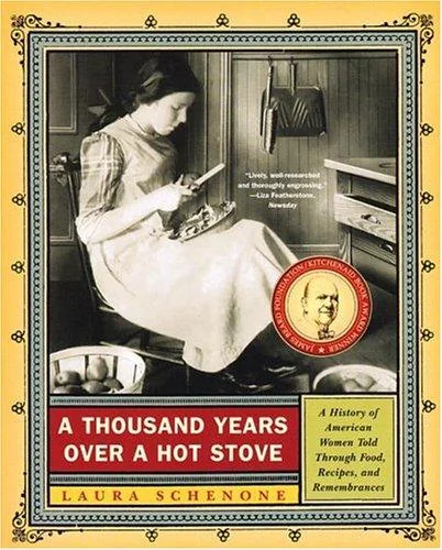 A Thousand Years Over a Hot Stove: A History of American Women Told Through Food, Recipes, and Remembrances (Revised) by Schenone, Laura