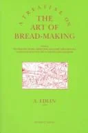 A Treatise on the Art of Breadmaking