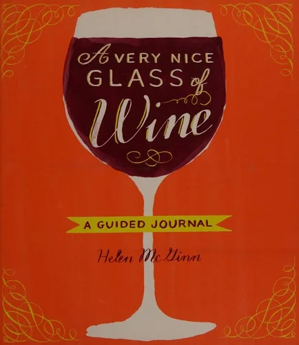 A Very Nice Glass of Wine: A Guided Journal