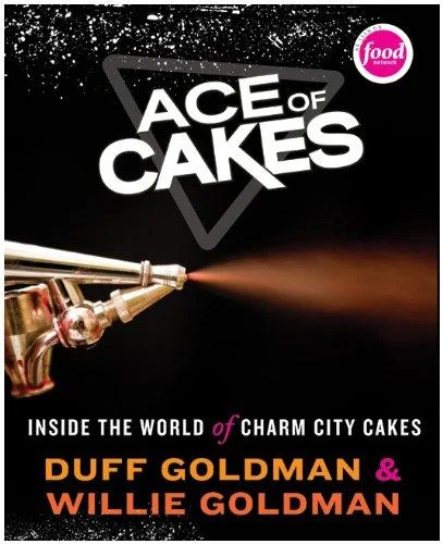 Ace of Cakes: Inside the World of Charm City Cakes by Goldman, Duff