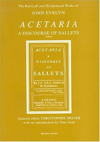 Acetaria: A Discourse of Sallets by Evelyn, John