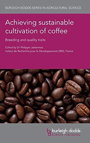 Achieving Sustainable Cultivation of Coffee: Breeding and Quality Traits by Lashermes, Philippe