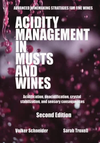 Acidity Management in Musts and Wines, Second Edition: Acidification, deacidification, crystal stabilization, and sensory consequences