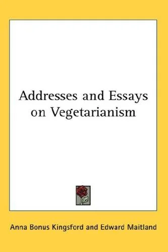 Addresses and Essays on Vegetarianism