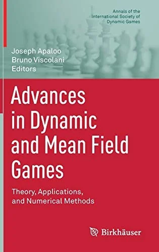 Advances in Dynamic and Mean Field Games: Theory, Applications, and Numerical Methods (2017) by Apaloo, Joseph