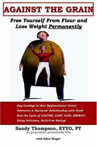Against the Grain: Free Yourself From Flour and Lose Weight Permanently
