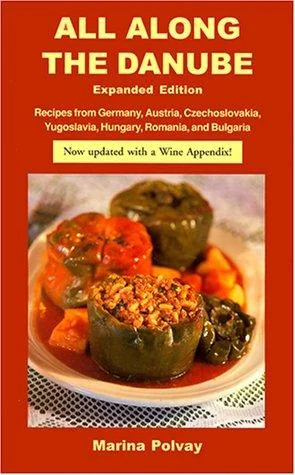 All Along the Danube: Recipes from Germany, Austria, Czechoslovakia, Yugoslavia, Hungary, Romania and Bulgaria (Expanded)