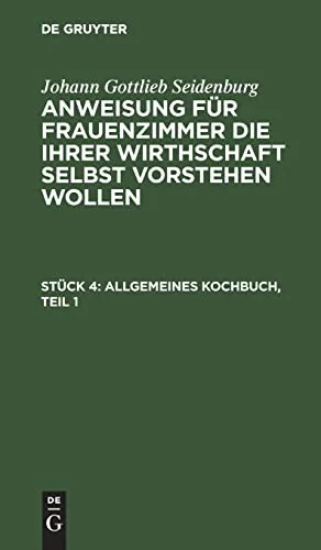 Allgemeines Kochbuch, Teil 1 (Neue Durchgeseh. U. Verm. Aufl., Reprint 2021)