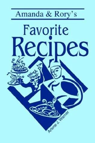 Amanda & Rory's Favorite Recipes by Warner, Arlene J