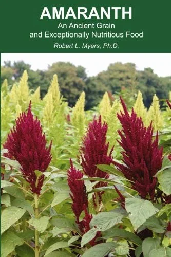 Amaranth: An Ancient Grain and Exceptionally Nutritious Food