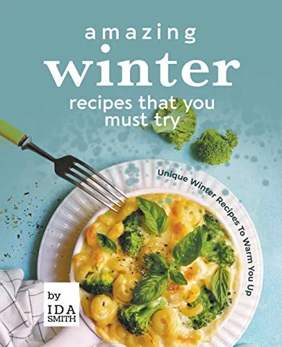 Amazing Winter Recipes That You Must Try: Unique Winter Recipes To Warm You Up