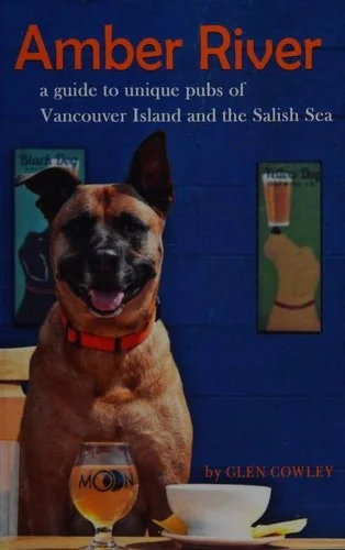 Amber River: A Guidebook to Unique Pubs of Vancouver Island and the Salish Sea