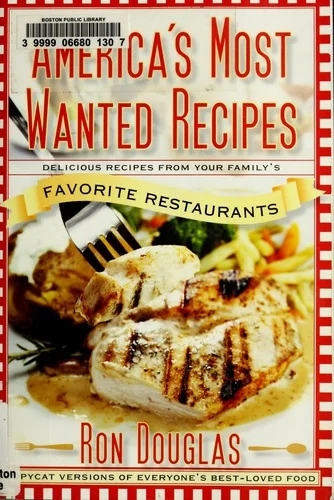 America's Most Wanted Recipes: Delicious Recipes from Your Family's Favorite Restaurants