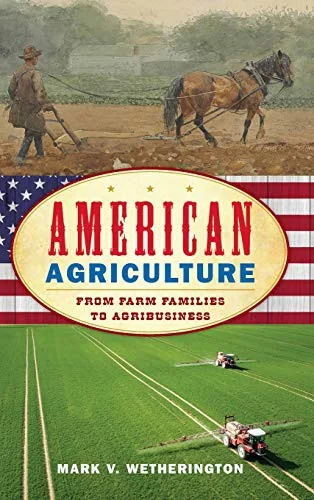 American Agriculture: From Farm Families to Agribusiness