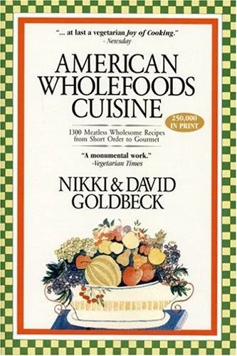 American Wholefoods Cuisine: 1300 Meatless Wholesome Recipes from Short Order to Gourmet