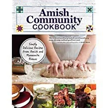 Amish Community Cookbook: Simply Delicious Recipes from Amish and Mennonite Homes by Giagnocavo, Carole Roth