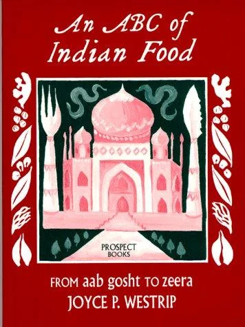 An ABC of Indian Food: From Aab Gosht to Zeera by Westrip, Joyce P