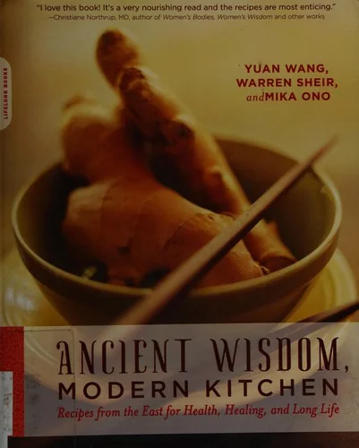 Ancient Wisdom, Modern Kitchen: Recipes from the East for Health, Healing, and Long Life