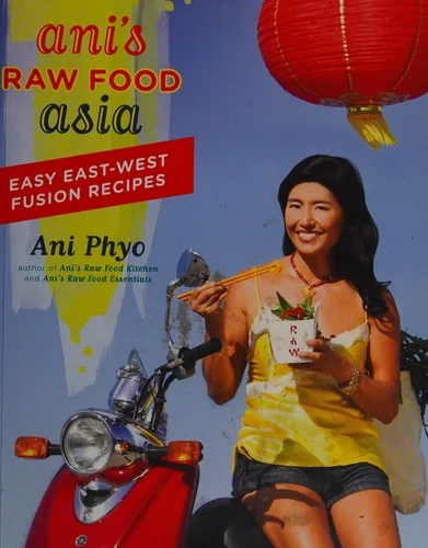 Ani's Raw Food Asia: Easy East-West Fusion Recipes