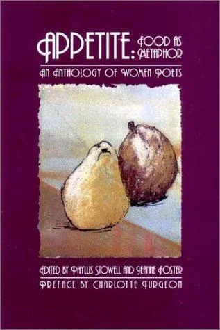 Appetite: Food as Metaphor: An Anthology of Women Poets by Stowell, Phyllis