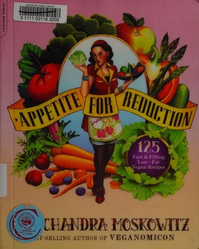 Appetite for Reduction: 125 Fast and Filling Low-Fat Vegan Recipes