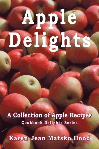 Apple Delights Cookbook: A Collection of Apple Recipes